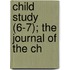 Child Study (6-7); The Journal Of The Ch