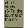 Child Study (6-7); The Journal Of The Ch door London. Journal Child Study Society