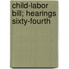 Child-Labor Bill; Hearings Sixty-Fourth door United States Congress House Labor