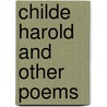 Childe Harold And Other Poems door Baron George Gordon Byron Byron