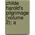 Childe Harold's Pilgrimage (Volume 2); A