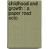 Childhood And Growth : A Paper Read Octo