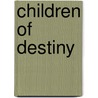 Children Of Destiny door Molly Elliot Seawell