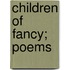 Children Of Fancy; Poems