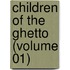 Children Of The Ghetto (Volume 01)