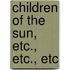 Children Of The Sun, Etc., Etc., Etc
