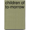 Children Of To-Morrow by Clara E. Laughlin