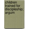 Children Trained For Discipleship; Argum door Amos Sheffield Chesebrough