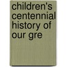 Children's Centennial History Of Our Gre by John Gilmary Shea