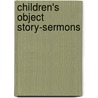 Children's Object Story-Sermons door Otis Tiffany Barnes