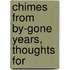 Chimes From By-Gone Years, Thoughts For