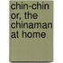 Chin-Chin Or, The Chinaman At Home