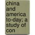 China And America To-Day; A Study Of Con