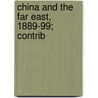 China And The Far East, 1889-99; Contrib door Margaret Windeyer