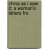 China As I Saw It; A Woman's Letters Fro door Azel Stevens Roe