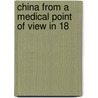 China From A Medical Point Of View In 18 door Charles Alexander Gordon