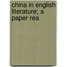 China In English Literature; A Paper Rea door Jacques Martin