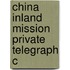 China Inland Mission Private Telegraph C