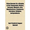 China Opened; Or. A Display Of The Topog by Karl Friedrich Gützlaff