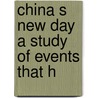 China S New Day A Study Of Events That H door Isaac Taylor Headland