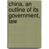 China, An Outline Of Its Government, Law door Peter Auber