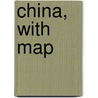 China, With Map by Sir Robert Kennaway Douglas