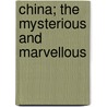 China; The Mysterious And Marvellous door Victor Murdock
