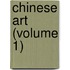 Chinese Art (Volume 1)