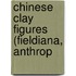 Chinese Clay Figures (Fieldiana, Anthrop
