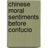 Chinese Moral Sentiments Before Confucio door Herbert Finley Rudd