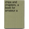 Chips And Chapters, A Book For Amateur A by David Page