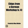 Chips From A German Workshop (V. 4) door Friedrich Max M�Ller