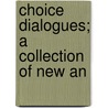 Choice Dialogues; A Collection Of New An door Mrs J.W. Shoemaker