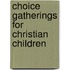 Choice Gatherings For Christian Children