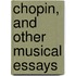 Chopin, And Other Musical Essays