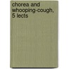 Chorea And Whooping-Cough, 5 Lects by Octavius Sturges