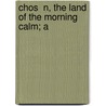 Chos  N, The Land Of The Morning Calm; A by Percival Lowell