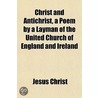 Christ And Antichrist, A Poem By A Layma door Jesus Christ