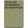Christ And Christendom; The Boyle Lectur door Edward Hayes Plumptre