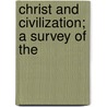 Christ And Civilization; A Survey Of The door Henry Paton