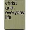 Christ And Everyday Life door French E. Chadwick