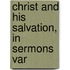 Christ And His Salvation, In Sermons Var