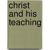 Christ And His Teaching by Burton Scott Easton