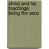 Christ And His Teachings; Being The Seco