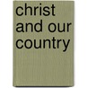 Christ And Our Country door John B. Robins
