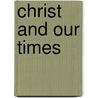 Christ And Our Times by William MacDonald Sinclair