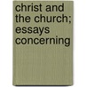 Christ And The Church; Essays Concerning door American Institute of Philosophy