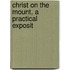 Christ On The Mount, A Practical Exposit