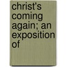 Christ's Coming Again; An Exposition Of by Thomas Voaden