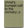 Christ's Trumpet-Call To The Ministry; O door Saint Gregory